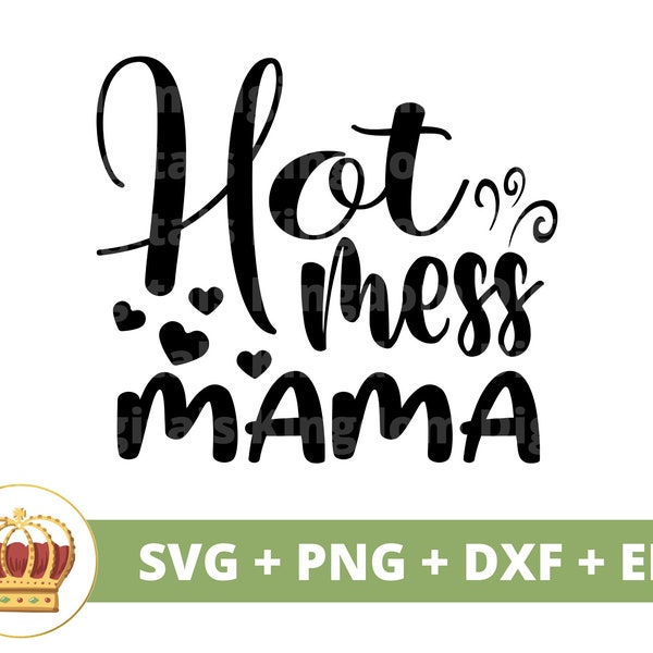 Hot Mess Mama SVG | Mothers Day svg mommy, mother, funny mom life, mothers day sayings Quotes, Mug Shirt PNG Cut File