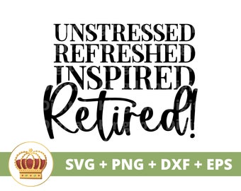 Unstressed Refreshed Inspired Retired  SVG | Happy Retirement Gift Party Quote Funny Saying Grandpa Grandma Life PNG Shirt Cricut Cut File