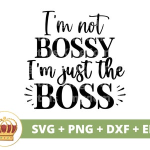 Non sono prepotente, sono solo un capo SVG / Ragazza Boss Babe Imprenditore Imprenditore Imprenditore Donna forte Femminista PNG Tazza Camicia Silhouette Cricut Cut File