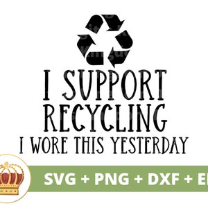 Ich unterstütze Recycling Ich trug diese gestern SVG | Lustige SVG, freche Zitate, benutzte Wäsche, humorvolles Becher-Design, Cricut PNG Schnitt-Datei Geschenk Tshirt