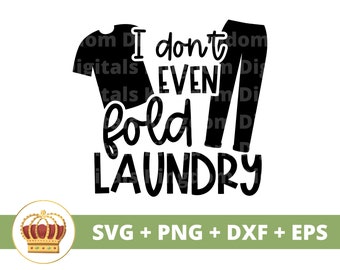 I Dont Even Fold Laundry SVG | Laundry SVG, Laundry Room Sign, Home Decor svg, Funny Basket, Bag, Hamper, Farmhouse Cut File, Cricut PNG dxf