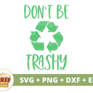 Don't be trashy-svg | Dag van de aarde, recycling, veganistisch, natuur, moeder aarde prullenbak inspirerende motiverende shirt Cricut gesneden bestand silhouet