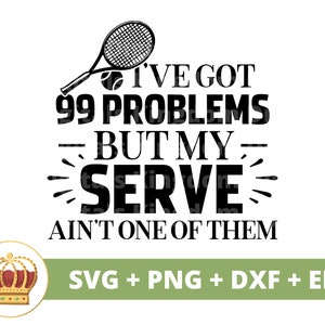 Tenho 99 problemas, mas meu saque não é um SVG | Raquete de bola de tênis engraçado treinador esportivo PNG vida mulher PNG camisa design caneca arquivo de corte cricut