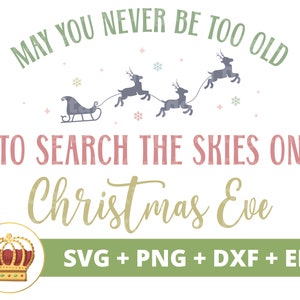 Puissiez-vous ne jamais être trop vieux pour fouiller le ciel la veille de Noël SVG | Drôle de Noël SVG saisons salutations famille chemise Cricut coupe fichier PNG