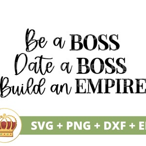 Be A Boss Date A Boss Build An Empire SVG | Girl Babe Lady CEO ondernemer ondernemer ondernemer inspirerende mok T-shirt Cricut gesneden bestand, png