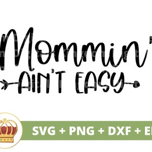 Mommin não é fácil SVG | Dia das Mães svg mamãe, mãe, vida engraçada da mãe, Parenting 1º dia das mães, citações de provérbios, camisa de caneca arquivo de corte PNG