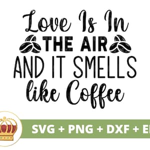 Liebe liegt in der Luft und riecht nach Kaffee SVG | lustiger Kaffee svg Liebhaber-Shop-Sprüche Becher-Zeichen PNG-Cricut-Cut-Datei