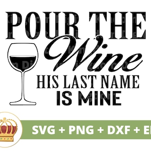 Vierta el vino Su apellido es mío SVG / Boda Novia Novio Esposa Esposo Fiesta Nupcial Signo Mr Mrs Matrimonio PNG Taza t Camisa Cortar Archivo