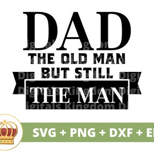 Papa de oude man, maar toch de man SVG | Happy Fathers Day grappige papa beste opa stapgrappen zoon vaderschap PNG mok shirt Cricut gesneden bestand