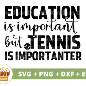 L'istruzione è importante ma il tennis è più importante SVG / Tennis Divertente Sport Allenatore Mamma Vita Donna Uomo Atleta Camicia Design Tazza Cricut Cut File