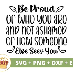 Wees trots op wie je bent en schaam je niet voor hoe iemand anders je ziet SVG-png | Boho Quotes Boho Sayings T-shirt mok Cricut gesneden bestand