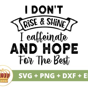 Je ne me lève pas et je ne fais pas briller la caféine SVG | Svg de café drôle, amateurs de tasse de café glacé dictons de la boutique dictons citations tumbler signe fichier de coupe PNG Cricut