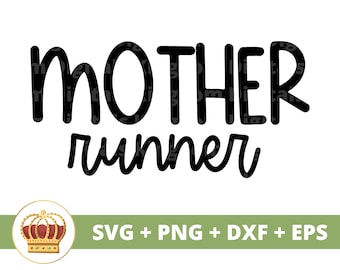 May include: Black and white text graphic that reads "Mother Runner". A gold crown with red jewels is in the lower left corner. The text "SVG + PNG + DXF + EPS" is in the lower right corner.