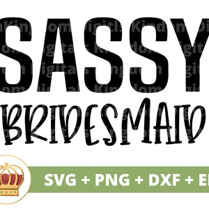 Sassy Dama de honor SVG / Dama de Honor Boda Novia Novio Esposa Esposo Hombre Mujer Fiesta Nupcial Signo Mr Mrs Matrimonio PNG Taza t Camisa Cortar Archivo