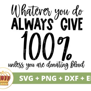 Was auch immer Sie tun, geben Sie immer 100%, es sei denn, Sie spenden Blut SVG | Lustige PNG, Bill Murray Witz, humorvolles Tshirt, Becher, Cricut Cut Datei