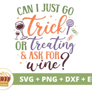 Can I just go trick or treating & ask for wine? SVG | Halloween svg Fall Spooky Cute Funny Witch Mom Teacher PNG T shirt Cricut cut file