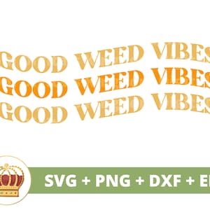 May include: A digital design featuring the text "GOOD WEED VIBES" repeated three times in a curved, layered design. The text is in a yellow and orange gradient. The design also includes a gold crown.