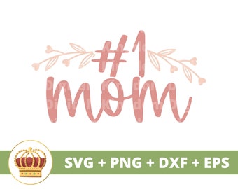 Number One Mom SVG | Mothers Day svg mommy, mother, funny mom life, 1st mothers day, sayings Quotes Mug Shirt PNG Cricut Silhouette Cut File