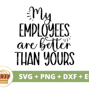 I miei dipendenti sono migliori dei tuoi SVG / Ragazza Boss Babe Imprenditore Imprenditore Donna forte PNG Mug t Shirt Silhouette Cricut Cut File