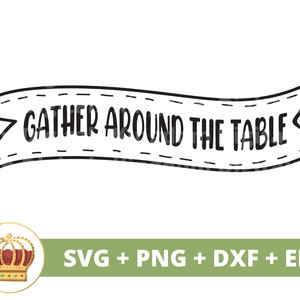 May include: Black and white illustration of a banner with the text "Gather Around The Table".