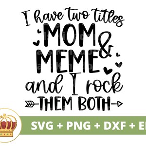 Eu tenho dois títulos, mamãe Meme, eu arraso os dois SVG | Dia das Mães svg mamãe, mãe, vida engraçada da mãe, provérbios do dia das mães, camisa de caneca arquivo de corte PNG