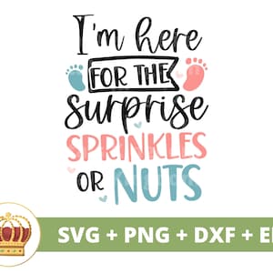 Ich bin hier für die Überraschung Streusel oder Nüsse SVG | Baby Shower Baby Mädchen Jungen Png Designs Shirt Cricut Cut Datei Silhouette