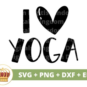 I Love Yoga SVG | Yoga Pose svg Namaste Spiritual lotus Zen Motivational Fitness Workout Buddha Chakra PNG Mug Shirt Cricut Cut File