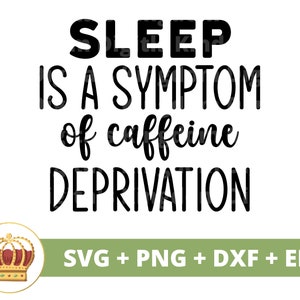 Le sommeil est un symptôme de privation de caféine SVG | Café drôle svg tasse amoureux boutique glacé dictons citations verre signe PNG Cricut coupe fichier