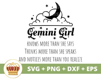 May include: Black and white graphic design featuring a crescent moon, stars, and clouds. The text "Gemini Girl" is written in a bold, cursive font. Below the graphic, the text reads "Knows more than she says, thinks more than she speaks, and notices more than you realize." The text "SVG + PNG + DXF + EPS" is written in a green box at the bottom of the image.