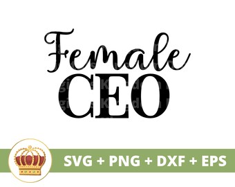 Female CEO SVG | Girl Boss Babe Entrepreneur Business Small Owner Strong Woman PNG Mug t Shirt Silhouette Cricut Cut File dxf eps