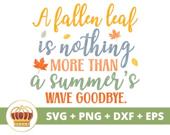 A fallen leaf is nothing more than a summers wave goodbye SVG | Fall SVG harvest Funny Autumn Sign Thanksgiving Pumpkin PNG Shirt Cut File