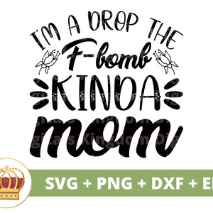 Eu sou uma gota, o F-Bom meio mãe SVG | Dia das Mães svg mamãe, mãe, vida engraçada da mãe, primeiro dia das mães, citações de provérbios, camisa de caneca arquivo de corte PNG
