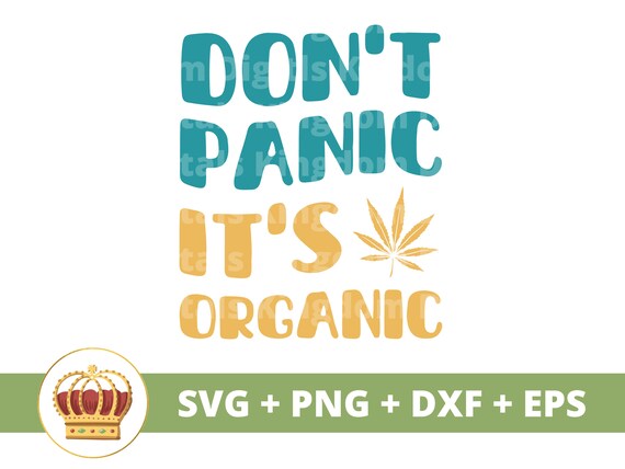 Don't Panic It's Organic SVG Weed Svg Cannabis Leaf - Etsy