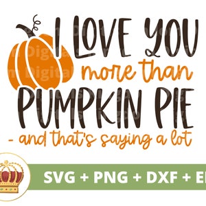 Te amo más que pastel de calabaza SVG / Otoño SVG Aniversario svg Divertido Calabaza especia svg Romance Matrimonio PNG Otoño Camisa Taza Cortar Archivo