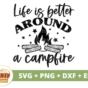 La vie est meilleure autour d'un feu de camp SVG | Svg camping, plein air, été, camp, panneau Lakehouse, mug, chemise, vie, vacances, fichier de coupe PNG Cricut