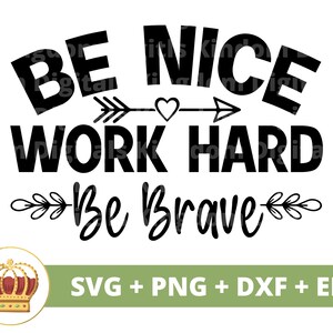 Sé amable Trabaja duro Sé valiente SVG / Boho Citas Boho Refranes Chica Celestial Floral Elementos de flores Camiseta mística Taza Cricut Cut File