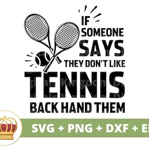 Se alguém disser que não gosta de tênis, entregue-os SVG | Raquete de bola Engraçado Treinador Esportivo Mãe PNG Vida PNG Camisa Design Caneca Cricut Cut File