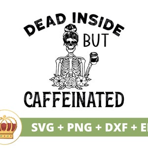 Mort à l'intérieur mais caféiné SVG | Svg de café drôle, amoureux de tasse de tasse de café café glacé énonciations citations tumbler signe Fichier de coupe PNG Cricut