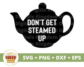 Don't get steamed up SVG | Funny Pun Kitchen Sign Baking Chef Pot Holder Towel Funny Apron Sayings Quotes Farmhouse Decor Cut Files PNG