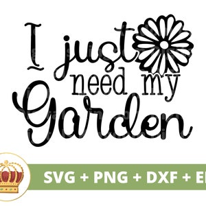 Ich brauche nur meinen Garten SVG | Gartenarbeit svg Gartenpflanze Mama Liebhaber Dame Gärtnerin Pflanzen Topf Blume Frühling PNG Becher Shirt Cricut Cut Datei