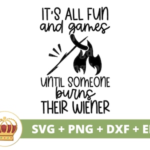 É tudo diversão e jogos até que alguém queime seu weiner SVG | Acampamento engraçado, caminhadas ao ar livre, fogueira, sinal, caneca, camisa, Cricut arquivo PNG