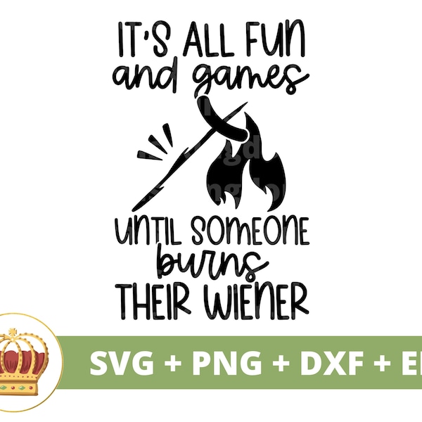 Its all fun & games until someone burns their weiner SVG | Funny Camping, Outdoors Hiking, camp fire, Sign, Mug, Shirt, Cricut PNG Cut File