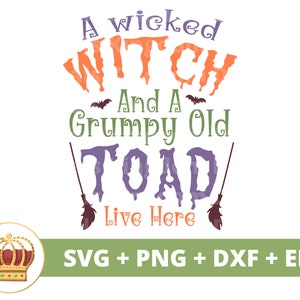 A wicked witch and a grumpy old toad live here SVG | Halloween svg Fall Spooky Cute Funny Ghost Trick or Treat PNG T shirt Cricut cut file