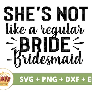 Ella no es como una novia normal - Dama de honor SVG / Novia de boda Esposa Marido Fiesta nupcial Firmar Sr. Sra. Matrimonio PNG Taza camiseta Cortar archivo