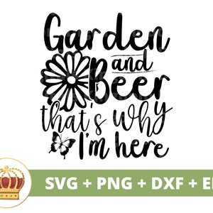 Gartenbier, deshalb bin ich hier SVG | Gartenarbeit svg Pflanze Papa Mama Liebhaber Dame Gärtner Pflanzen Topf Blume Frühling PNG Becher Shirt Cricut Cut Datei