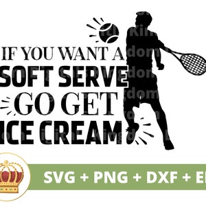 Si quieres un servicio suave, ve a buscar helado SVG / Pelota de tenis Broma divertida Entrenador deportivo Mamá PNG Vida Mujer PNG Diseño de camisa Taza Cricut Cortar archivo