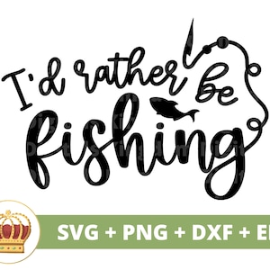 Id Rathing Be Fishing SVG / Clipart divertente pescatore, esca, amo, pesca a mosca, caccia, mulinello, spigola, ragazzo papà amore uomo regalo segno PNG file di taglio