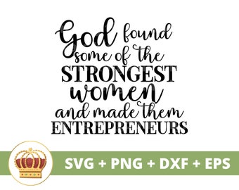Dio ha trovato alcune delle donne più forti SVG / Ragazza Boss Babe Imprenditore Imprenditore Donna forte PNG Mug t Shirt Cricut Cut File