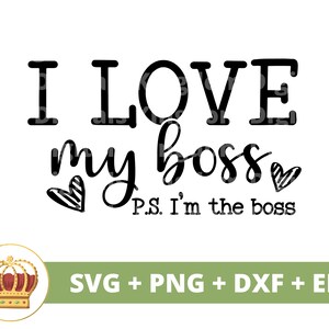 Amo il mio capo ps Sono il capo SVG / Ragazza Boss Babe Imprenditore Proprietario di piccola impresa Donna forte PNG Tazza t Shirt Silhouette Cricut Cut File
