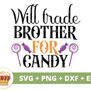 Ich werde Bruder gegen Süßigkeiten tauschen SVG | Halloween svg Herbst Gruselig Süß Lustiger Geist Süßes oder Saures Mama Lehrer PNG Design T-Shirt Cricut geschnitten Datei